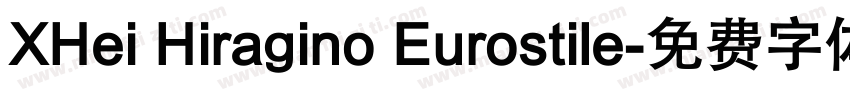 XHei Hiragino Eurostile字体转换
